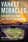 Yankee Miracles: Life with the Boss and the Bronx Bombers - Ray Negron, Sally Cook, Hank Steinbrenner