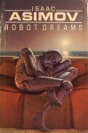 Robot Dreams - Isaac Asimov