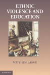 Educations in Ethnic Violence: Identity, Educational Bubbles, and Resource Mobilization - Matthew Lange