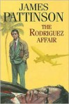 Rodriguez Affair, The - James Pattinson