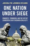 One Nation Under Siege: Congress, Terrorism, and the Fate of American Democracy - Jocelyn J. Evans