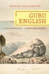 Guru English: South Asian Religion in a Cosmopolitan Language - Srinivas Aravamudan