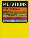 Mutations - Rem Koolhaas, Harvard Project on the City