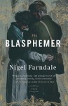 The Blasphemer: A Novel - Nigel Farndale