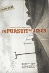 In Pursuit of Jesus: Stepping Off the Beaten Path - Rick Lawrence, Bev Lawrence