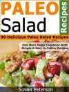 Paleo Salad Recipes - 30 Delicious Paleo Salad Recipes (Quick and Easy Paleo Recipes) - Susan Peterson