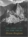 Lost City of the Incas - Hiram Bingham