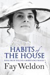 Habits of the House (Love and Inheritance, #1) - Fay Weldon