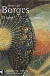 El tamaño de mi esperanza - Jorge Luis Borges