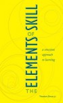 The Elements of Skill: A Conscious Approach to Learning - Theodore Dimon Jr., Larry A. Hickman