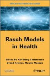 Rasch Related Models and Methods for Health Science - Svend Kreiner, Mounir Mesbah, Karl Bang Christensen