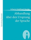 Abhandlung Ber Den Ursprung Der Sprache - Johann Gottfried Herder