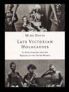 Late Victorian Holocausts: El Nino Famines and the Making of the Third World - Mike Davis