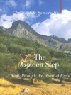 The Golden Step: A Walk through the Heart of Crete - Christopher Somerville