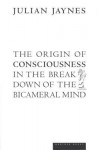 The Origin of Consciousness in the Breakdown of the Bicameral Mind - Julian Jaynes