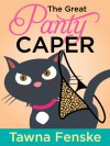 The Great Panty Caper - A Shultz Sisters Mystery - Tawna Fenske