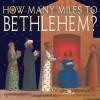 How Many Miles To Bethlehem? - Kevin Crossley-Holland, Peter Malone