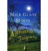 Milk Glass Moon (Big Stone Gap, Book 3) - Adriana Trigiani