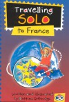 Travelling Solo To France (Travel Solos) - Bettina Guthridge