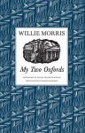 My Two Oxfords - Willie Morris, David Rae Morris, JoAnne Prichard Morris