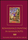 Renaissance Painting in Manuscripts: Treasures from the British Library - Thomas Kren, Janet Backhouse, Mark Evans, D.H. Turner