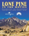 Lone Pine in the Movies: Celebrating the Centennials - Chris Langley, Ed Hulse, Richard W. Bann, Packy Smith