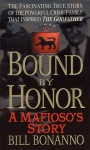 Bound by Honor: A Mafioso's Story - Bill Bonanno