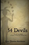 Fifty-four Devils: The Art & Folklore of Fortune-telling with Playing Cards - Cory Thomas Hutcheson