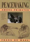 Peacemaking among Primates - Frans de Waal