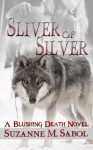 Sliver of Silver (Blushing Death) - Suzanne M. Sabol