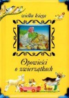 Opowieści o zwierzątkach. Wielka ksiąga - Urszula Kozłowska