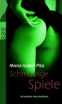 Schmutzige Spieleerotische Geschichten - Maria Isabel Pita, Julia Peters