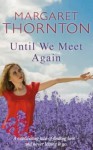 Until We Meet Again - Margaret Thornton, Maggie Mash