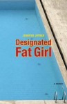 Designated Fat Girl: A Memoir - Jennifer Joyner