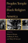 Peoples Temple and Black Religion in America - Anthony B. Pinn, Mary R. Sawyer