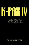 K-Pax IV: A New Visitor from the Constellation Lyra - Gene Brewer