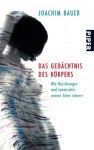 Das Gedächtnis Des Körpers - Joachim Bauer