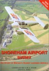 Shoreham Airport, Sussex: The Story of Britain's Oldest Licensed Airfield - Doni L. Bird