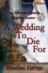 A Wedding to Die For - Heather Haven