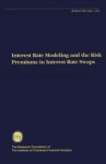 Interest Rate Modeling and the Risk Premiums in Interest Rate Swaps (The Research Foundation of AIMR and Blackwell Series in Finance) - Robert Brooks