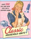 Classic Household Hints: Over 500 Old and New Tips for a Happier Home - Susan Waggoner