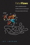 Fatal Flaws: How a Misfolded Protein Baffled Scientists and Changed the Way We Look at the Brain - Jay Ingram, Lin Tang