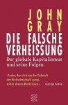 Die Falsche Verheissung: Der Globale Kapitalismus Und Seine Folgen - John Nicholas Gray