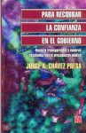 Para Recobrar La Confianza En El Gobierno: Hacia La Transparencia y Mejores Resultados Con El Presupuesto Pblico - Jorge Chavez Presa, Fondo de Cultura Economica