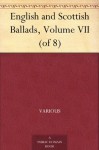 English and Scottish Ballads, Volume VII (of 8) - Various, Francis James Child