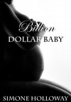 Billion Dollar Baby (Book 2, Part 1) - Simone Holloway