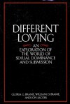 Different Loving: An Exploration of the World of Sexual Dominance and Submission - Gloria G. Brame, William D. Brame, Jon Jacobs