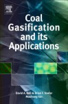 Coal Gasification and Its Applications - David A. Bell, Brian F. Towler, Maohong I Fan