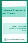 Internet Resources For Nurses: 2nd Edition - Joyce J. Fitzpatrick, Kristen S. Montgomery, Ibclc Rn PhD Kristen S. Montgomery