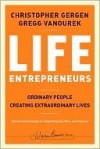 Life Entrepreneurs: Ordinary People Creating Extraordinary Lives - Christopher Gergen, Gregg Vanourek